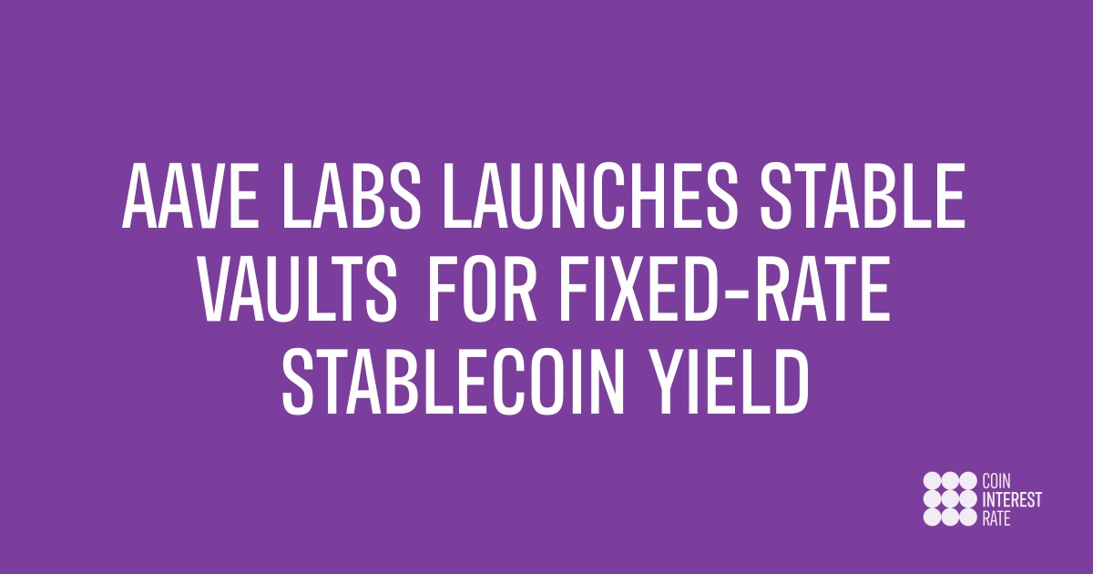 Aave Labs Launches Stable Vaults for Fixed-Rate Stablecoin Yield
