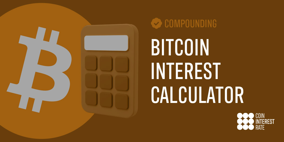 Compounding Bitcoin Interest Calculator