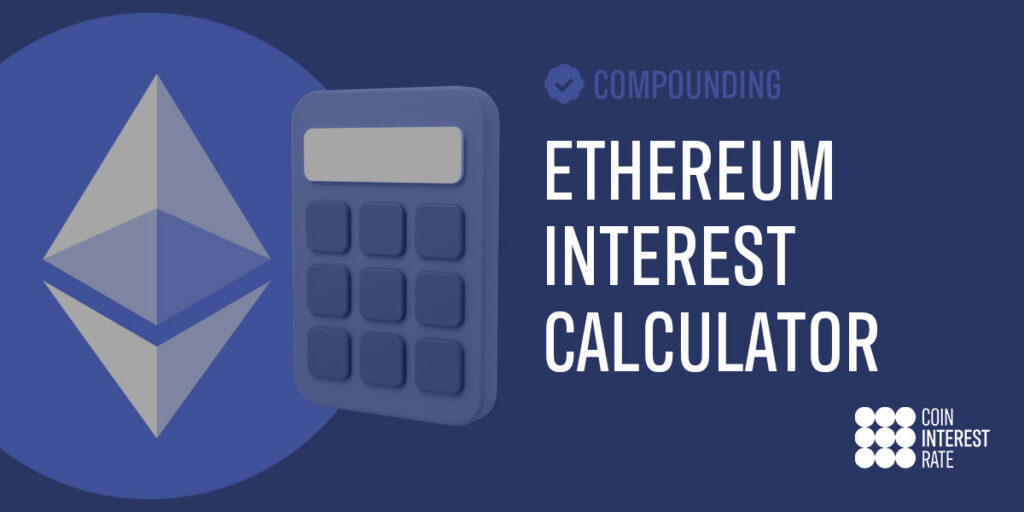 Compounding Ethereum Interest Calculator