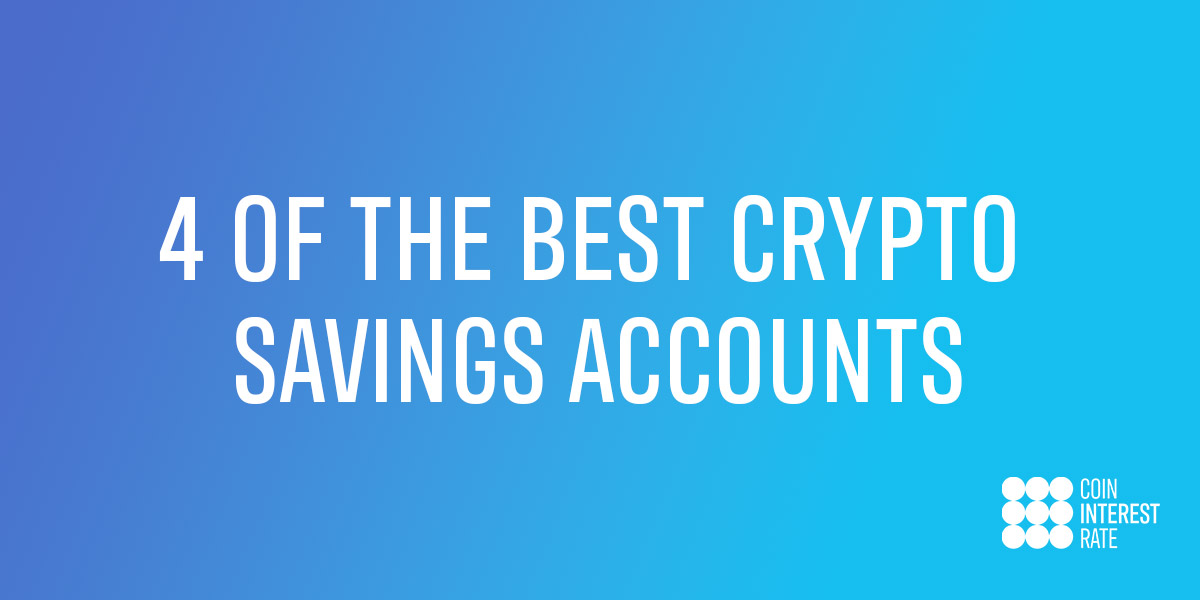 4 of the Best Crypto Savings Accounts