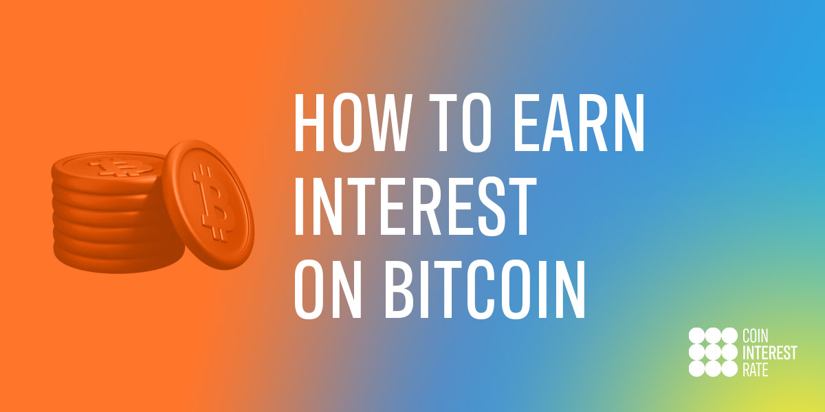 How to Earn Interest on Bitcoin (up to 40% APY)