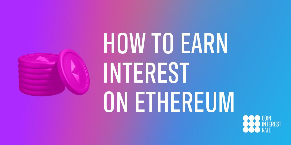 How to Earn Interest on Ethereum (Up to 40% APY)